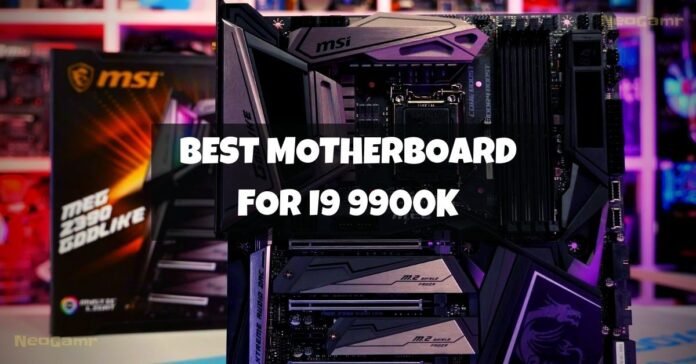 Choosing the Best Motherboard for 9900K