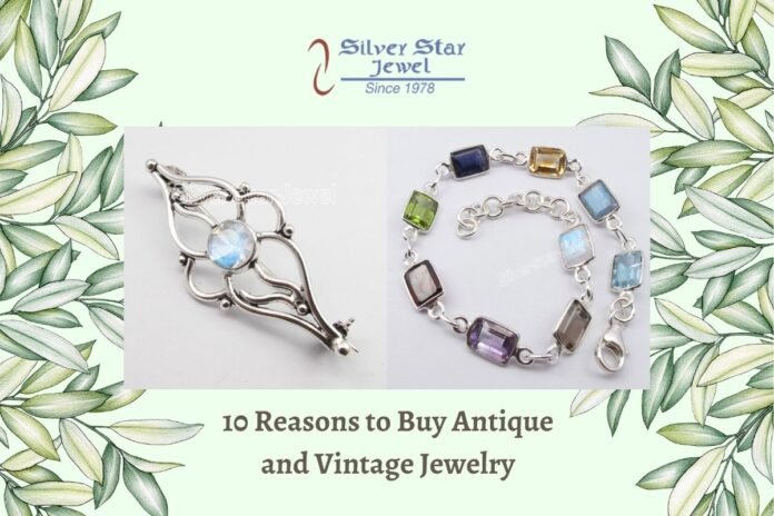 10 Reasons to Buy Antique and Vintage Jewelry